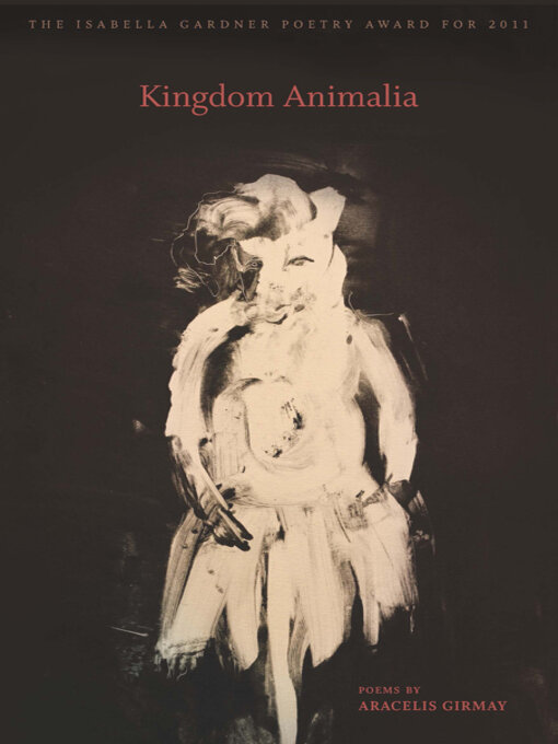 Title details for Kingdom Animalia by Aracelis Girmay - Available